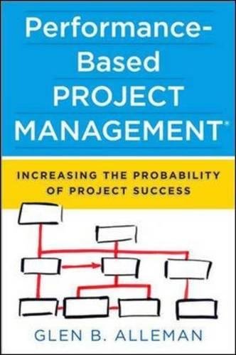 Performance-Based Project Management: Increasing the Probability of Project Success