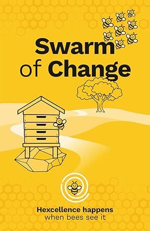 Swarm Of Change: Hexcellence Happens When Bees See It