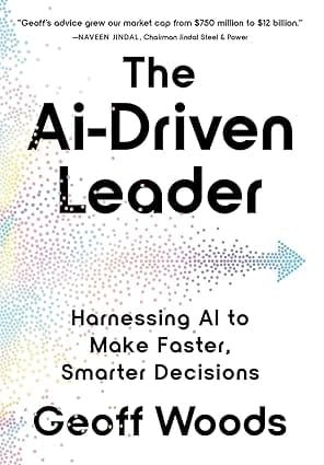 The AI-Driven Leader: Harnessing AI to Make Faster, Smarter